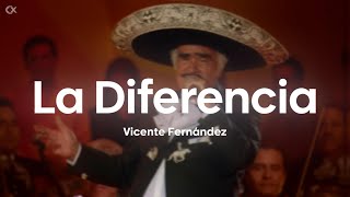 Vicente Fernández - La Diferencia (Letra/Lyrics)