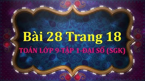 Giải bài 28 sgk toán 9 tập 1 trang 18 năm 2024