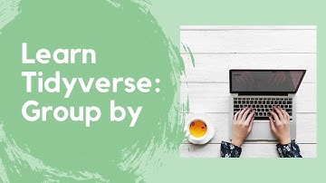 Learn Tidyverse: The group_by function