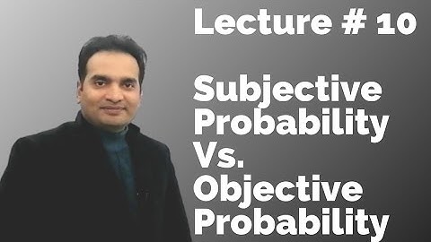 Lecture # 10 | Types of Probability |  Subjective Probability | Objective Probability Muhammad Usman