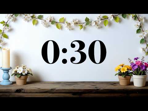 30 Second Timer | Cozy Spring Flowers | Calm Piano Music for Focus & Study