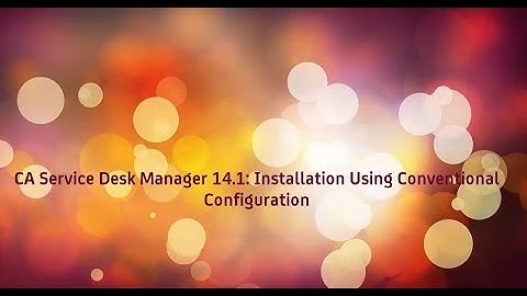 CA Service Desk Manager 14.1: Installation Using Conventional Configuration