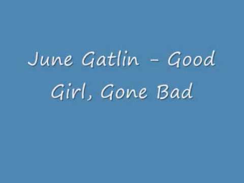 June Gatlin - Good Girl, Gone Bad