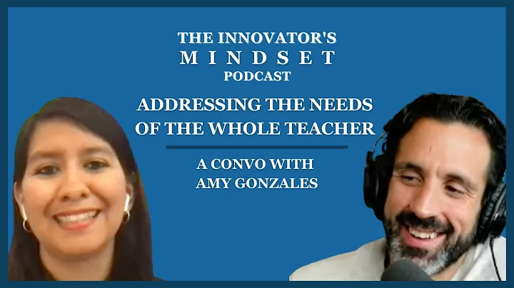 Addressing the Needs of the Whole Teacher - A Convo with Amy Gonzales - #InnovatorsMinds...  S3 EP18