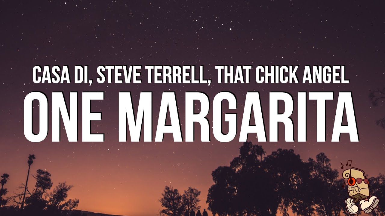 Casa Di Steve Terrell That Chick Angel One Margarita Margarita Song Lyrics YouTube