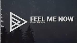 If Not For Me - Feel Me Now