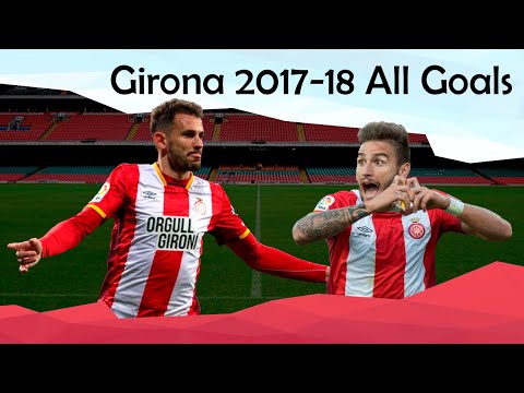 Girona 2017-18 season all goals Girona 2017-18 season all goals Thumbnail