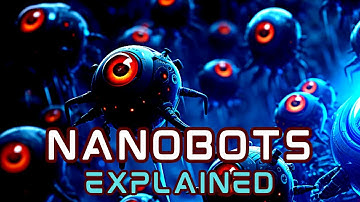 Nano Robots Explained
