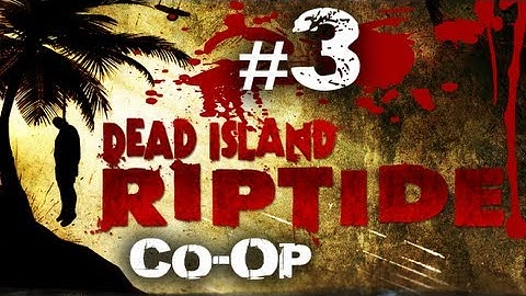 Dead Island Riptide Part 3 Co-op w/ SICK and qJuggalopHD - BBQ Blade the Horde