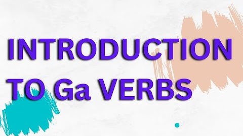 GA VERBS 2 || INTRODUCTION TO VERBS IN THE GA LANGUAGE