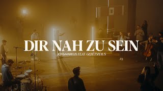 Dir nah zu sein - Joy&Markus feat. Gebetshaus