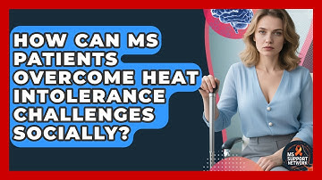 How Can MS Patients Overcome Heat Intolerance Challenges Socially? - MS Support Network