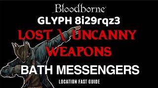 Bloodborne - Lost and Uncanny Weapons Bath Messenger Location Guide (GLYPH) #2026 #new 