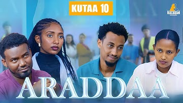 ARADDAA - KUTAA 10ffaa | Diraamaa Afaan Oromoo Haaraa 2025 |