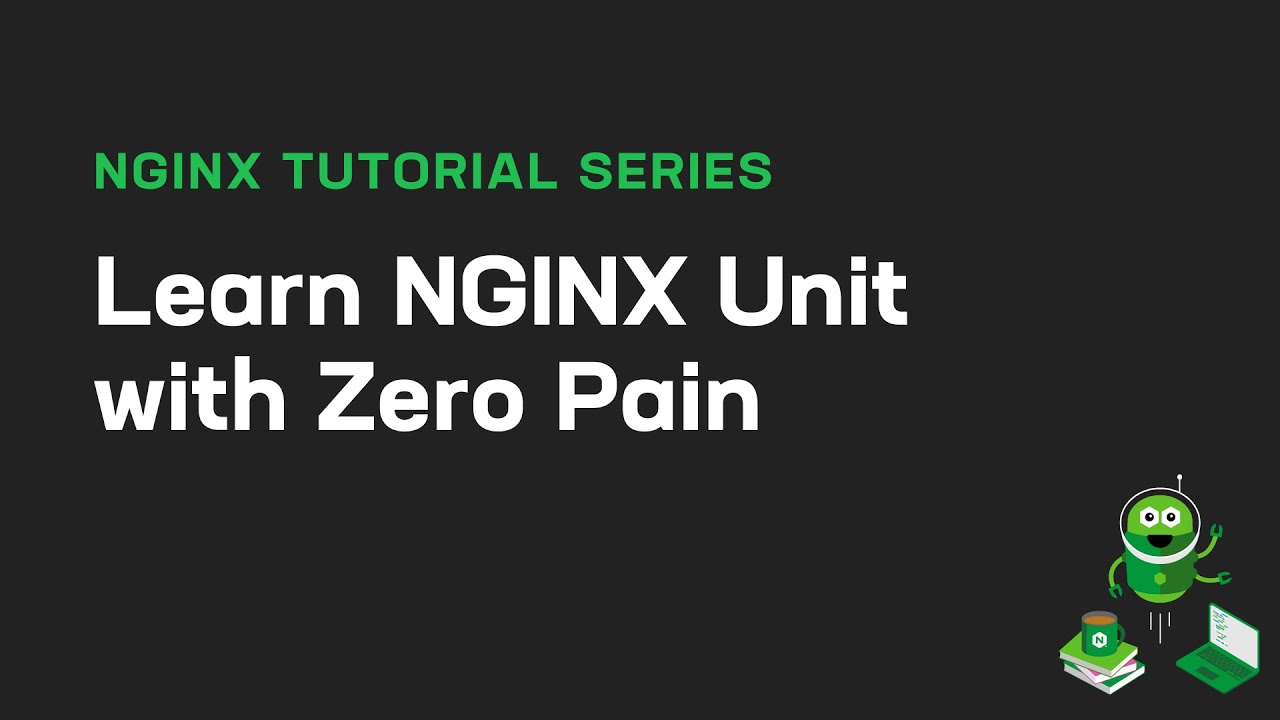 Learn NGINX Unit with Zero Pain: Course Overview - YouTube