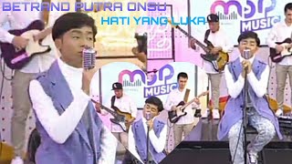 BETRAND PUTRA ONSU - HATI YANG LUKA | MOP MUSIC IS BACK