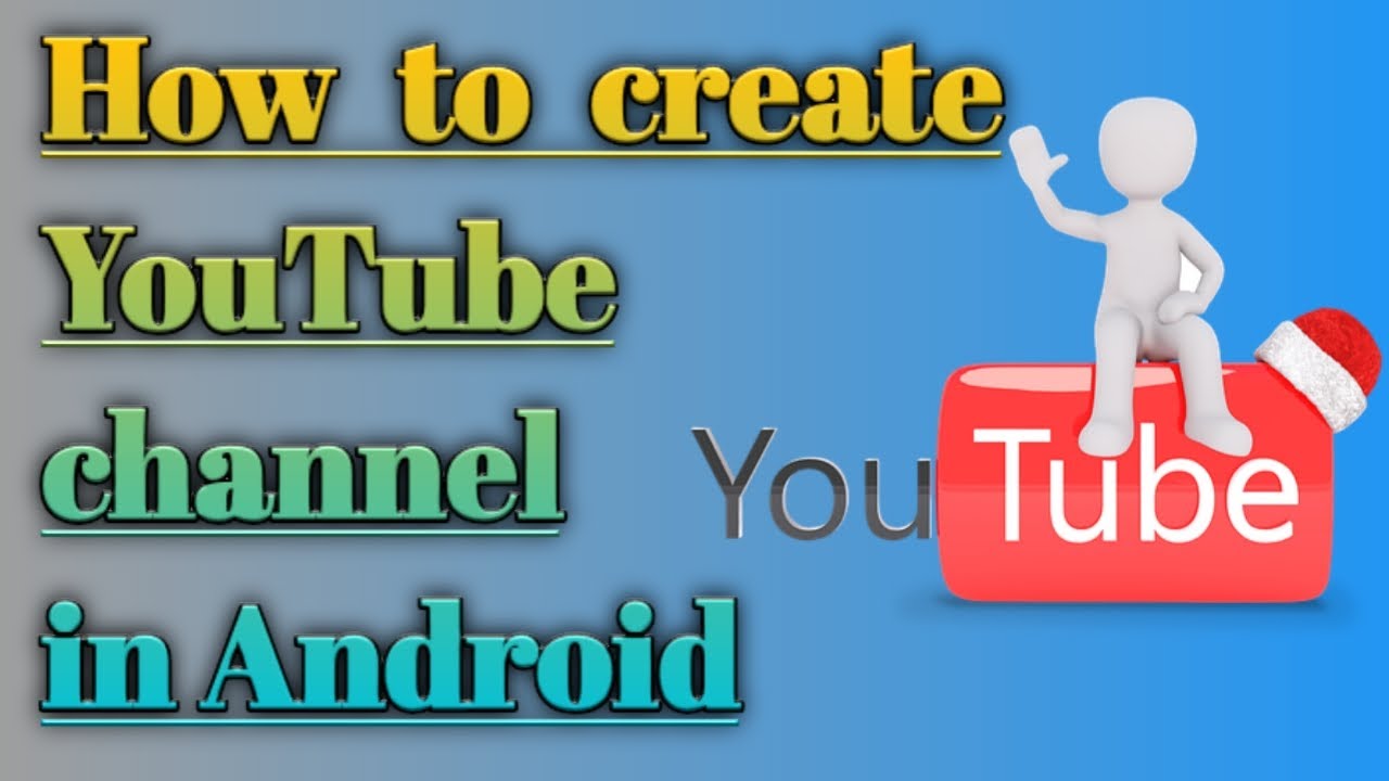 How to create YouTube channel in Android - YouTube