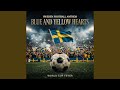 SWEDEN FOOTBALL ANTHEM — Blue and Yellow Hearts