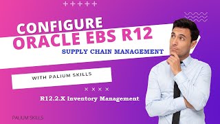 Oracle R12 Inventory Management - Create & Review Inventory Location & Organization