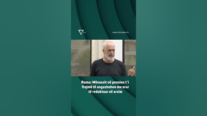 Rama: Mësuesit në pension t’i ftojmë të angazhohen me orar të reduktuar në arsim