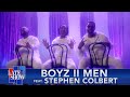 Boyz II Men (ft. Stephen Colbert) -- "I'll Make Love To You (But We Don't Have To)"