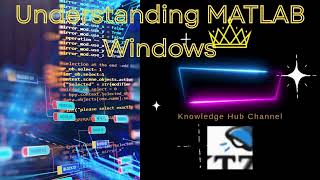 Understanding MATLAB Windows