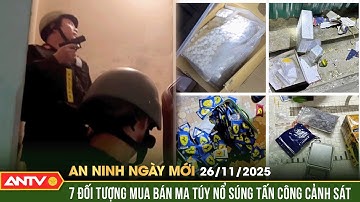 An ninh ngày mới ngày 26/11: Truy bắt 7 đối tượng mua bán ma túy nổ súng tấn công cảnh sát | ANTV