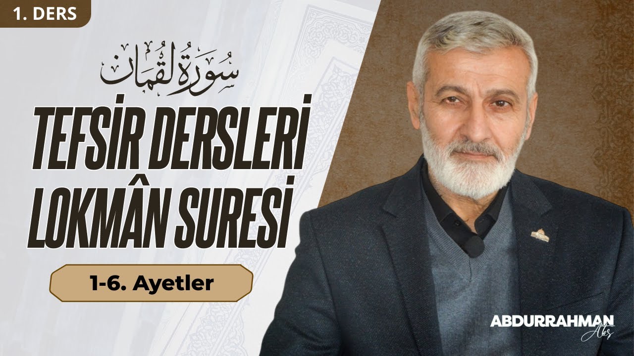 Lokman Suresi 1-6. Ayetler Tefsiri | Abdurrahman Ateş