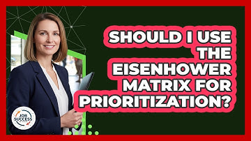 Should I Use the Eisenhower Matrix For Prioritization?
