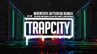 Kris Kross Amsterdam & The Boy Next Door - Whenever (ft. Conor Maynard) [Afterfab Remix]