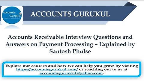 Accounts Receivable Interview Questions & Answers on Payment Processing–Explained by Santosh Phulse