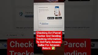 Checking Evri Parcel Tracker And Sending Tracking Information To 3rd Party Amazon Seller For Return