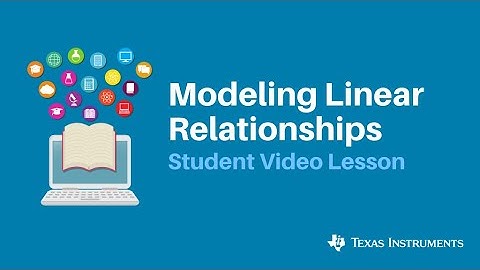 Modeling Linear Relationships | Student Video Lesson
