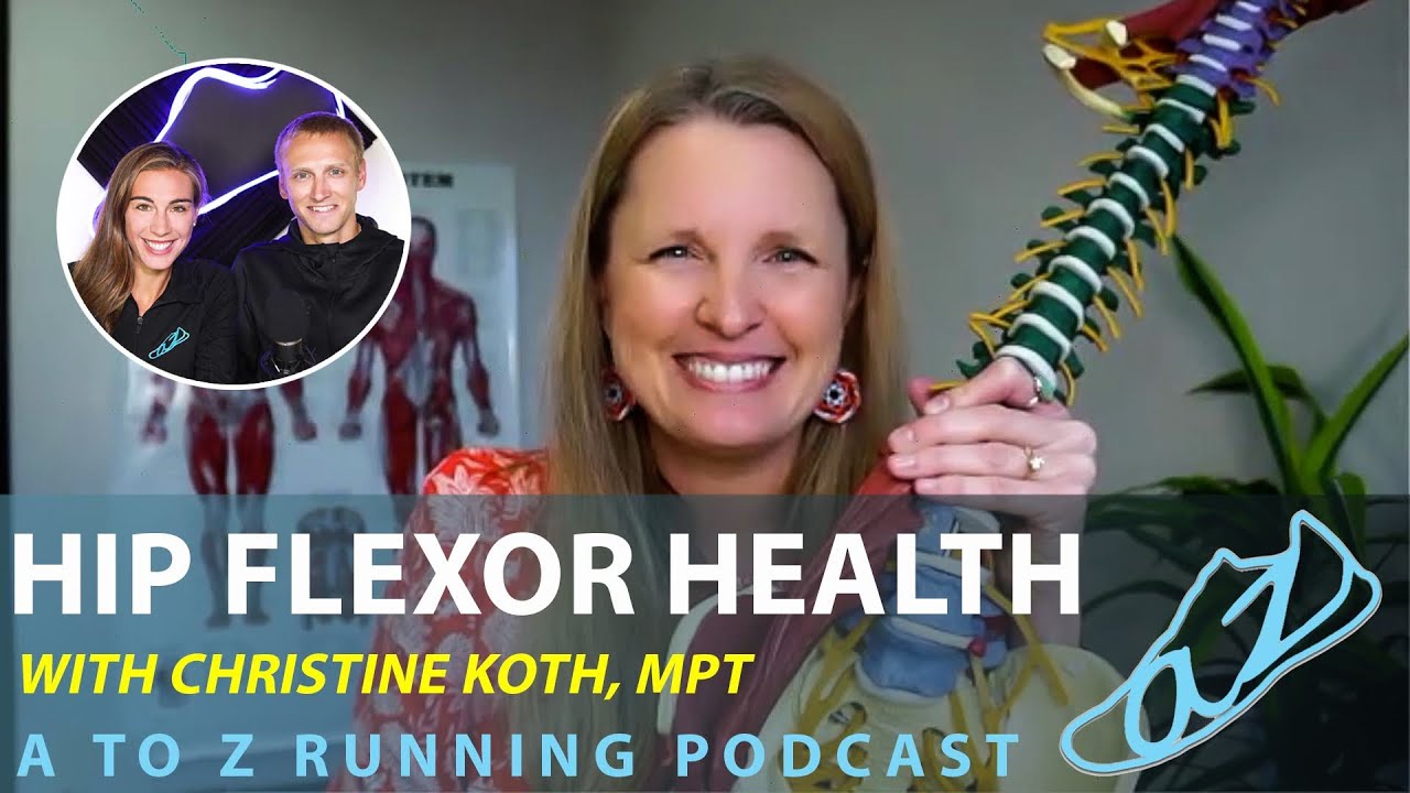 Hip Flexor Health w Christine Koth MPT AtoZrunning Podcast Ep hip-flexor-health-w-christine-koth-mpt-atozrunning-podcast-ep