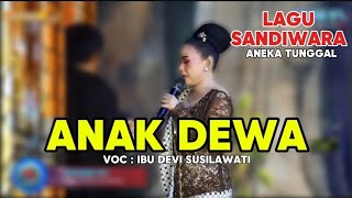 ANAK DEWA | IBU DEVI SUSILAWATI | SANDIWARA ANEKA TUNGGAL