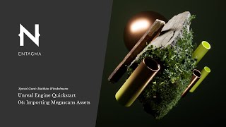 Unreal Engine Quickstart 04 - Importing Megascan Assets @Entagma
