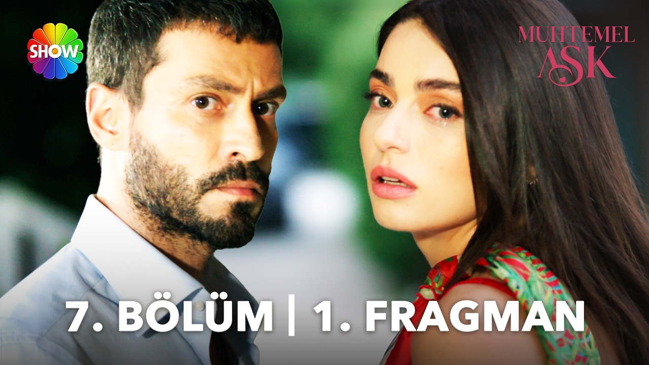Muhtemel Aşk — Muhtemel Aşk 7. Bölüm 1. Fragmanı