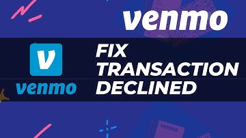 How To Fix Venmo Transaction Declined