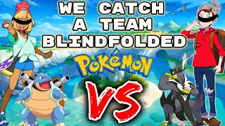 We Catch Random Pokemon Blindfolded... Then We FIGHT! - Pokemon Sword