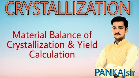 Crystallization Material Balance & Yield Calculation Mass Transfer-ll