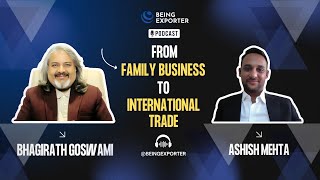 From Family Business To International Trade Being Exporter Bhagirath Goswami