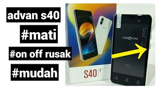cara servis advan s40 tombol on off rusak/power problem