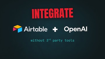 Integrate Airtable with OpenAI (ChatGPT) API without 3rd Party Tools