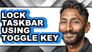 How to Lock Taskbar Using Toggle Key - Full Guide screenshot 2