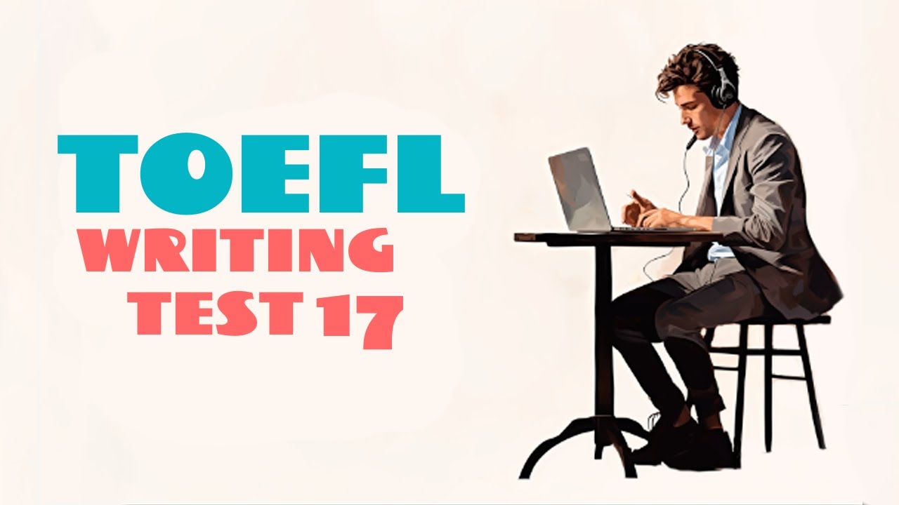 TOEFL WRITING PRACTICE TEST 17 | With Answers | NEW (2025)