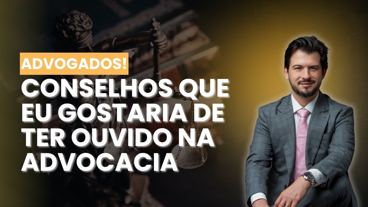 CONSELHOS QUE QUERIA TER OUVIDO QUANDO INICIEI NA ADVOCACIA #advocacia