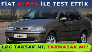 LPG Mi Benzin Mi ! Fiat ALBEA Ile Keyifli Bir Sohbet !! LPG Mi Benzin Mi ! Fiat ALBEA Ile Keyifli Bir Sohbet !!