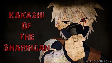 Kakashi of the Sharingan[AMV]