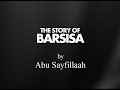 The Story Of Barsisa By Abu Sayfillaah The Story Of Barsisa By Abu Sayfillaah