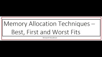 Memory Allocation Techniques - Best Fit, Worst Fit, First Fit
